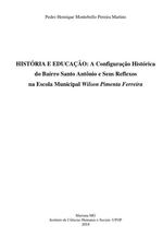 HISTÓRIA E EDUCAÇÃO: A Configuração Histórica do Bairro Santo Antônio e Seus Reflexosna Escola Municipal Wilson Pimenta Ferreira HISTÓRIA E EDUCAÇÃO: A Configuração Histórica do Bairro Santo Antônio e Seus Reflexosna Escola Municipal Wilson Pimenta Ferreira